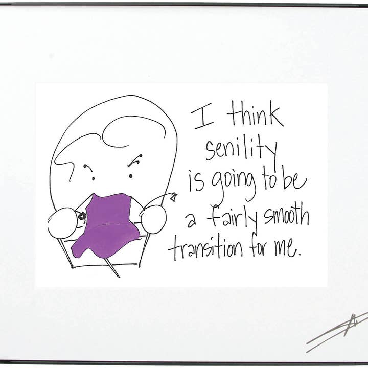 Stampa artistica incorniciata - 'Think Senility is Going to be... ' per la vendita all'ingrosso da parte di Mary Phillips Designs