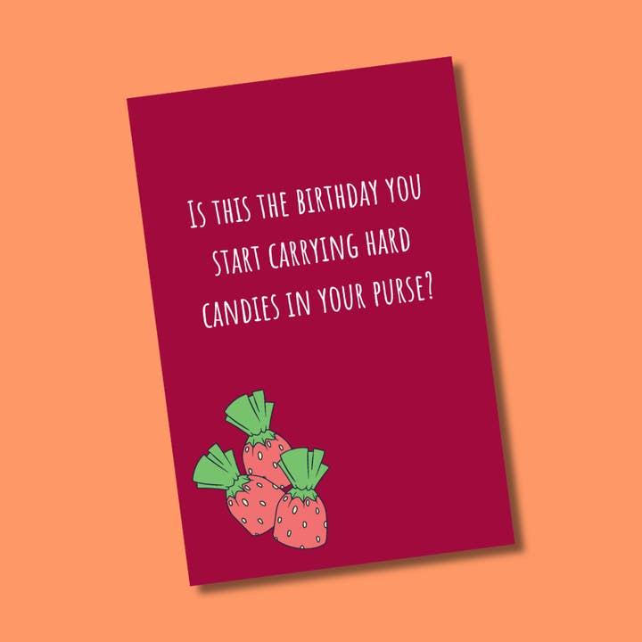 Is This The Birthday You Start Carrying Hard Candies... for wholesale by Two Brits Print Co