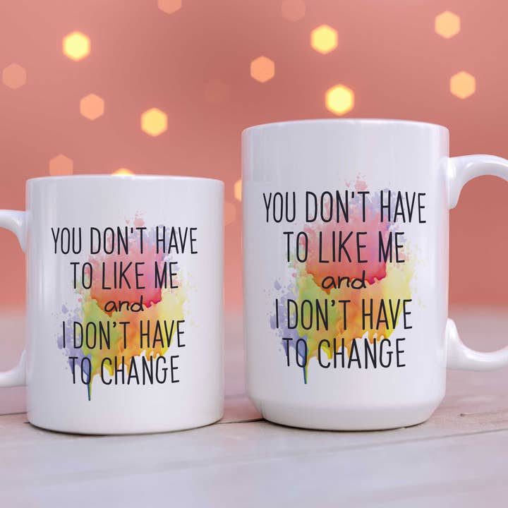 You Don't have to Like Me, and I don't have to Change Mug for wholesale by Shop Intaglio