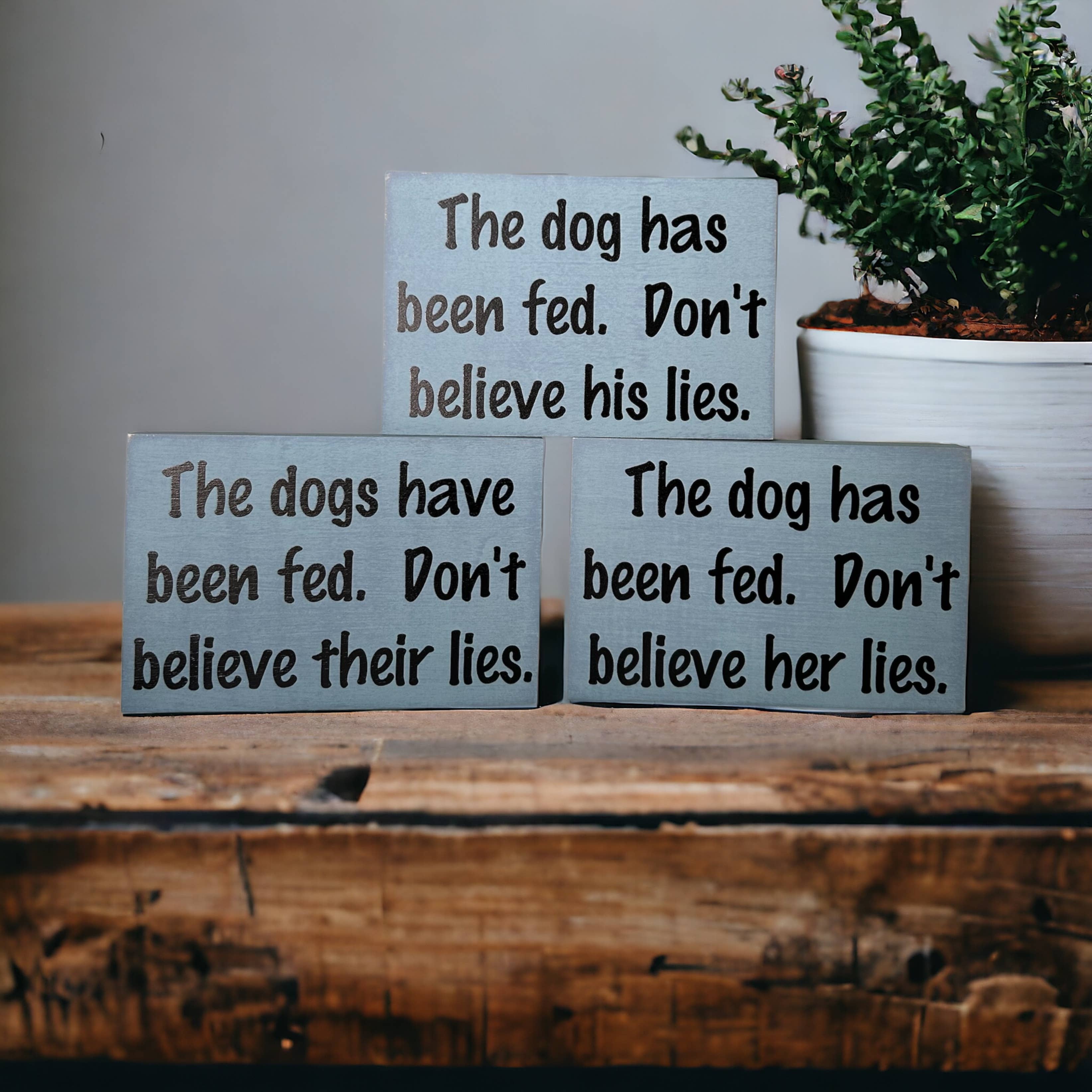 Inkwood Crafters - Wholesale Sign - Dog has been fed - Funny Rustic Wood Dog Shelf Sitter Signs7