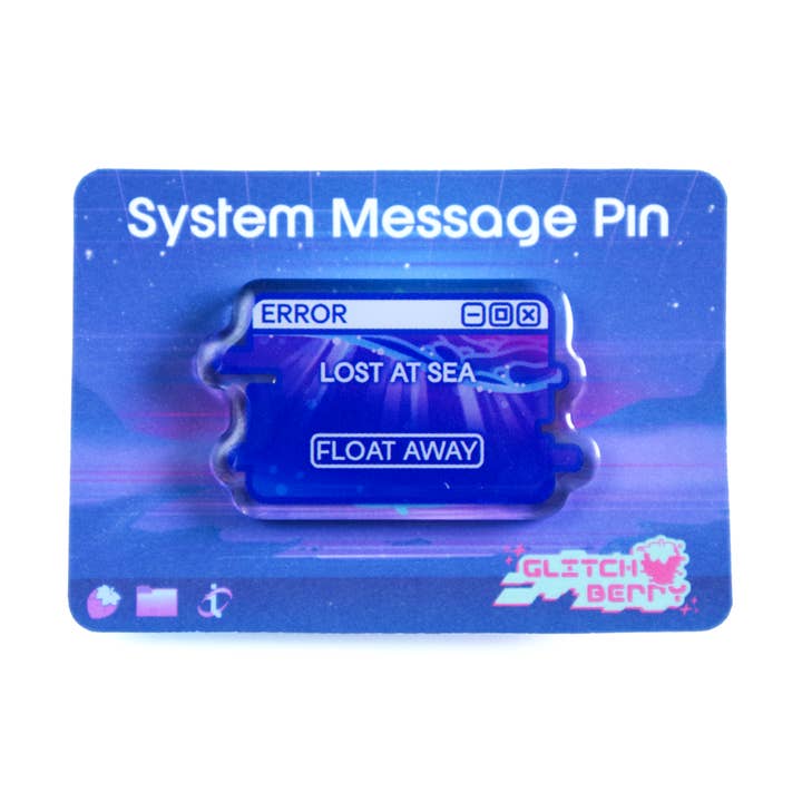 "Lost at Sea" System Message Acrylic Pin for wholesale by Glitchberry