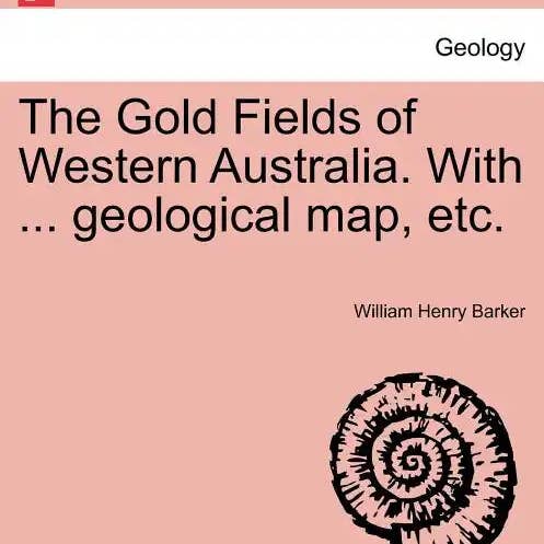 Books by splitShops - Wholesale History & Geography Book - The Gold Fields of Western Australia. with ... Geological Map, Etc. - Paperback