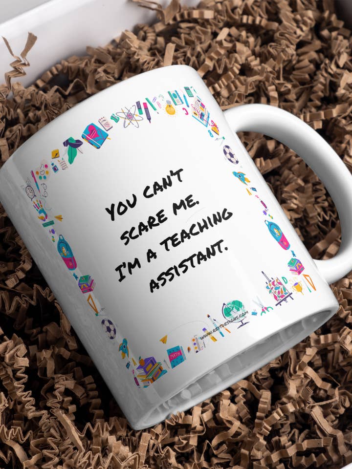 You can't scare me. I'm a teaching assistant - Ceramic Mug for wholesale by Reyt Designs