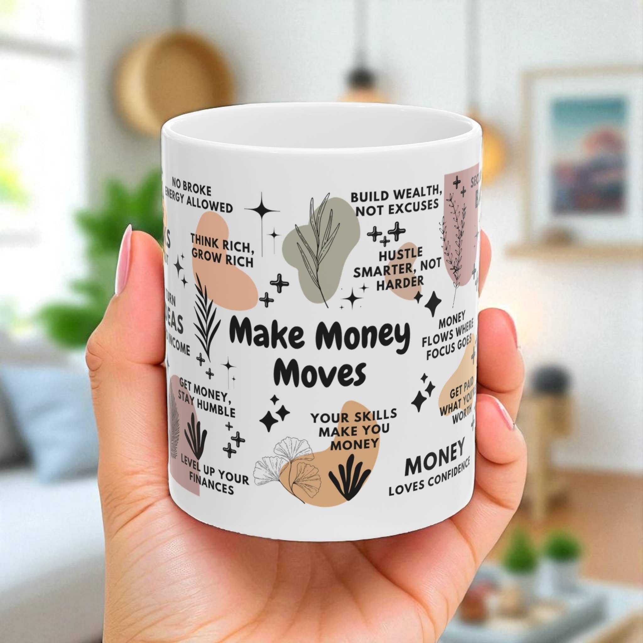 EMESLY - Wholesale Coffee Mug - Make Money Moves Motivational Ceramic Coffee Mug; 11oz/15oz