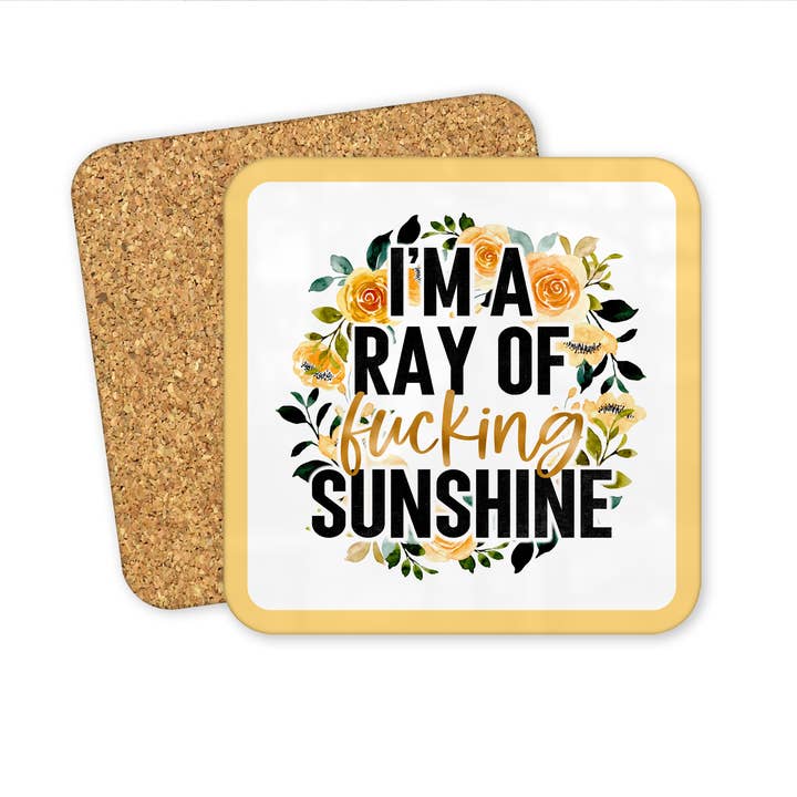 I'm A Ray Of Fucking Sunshine Coaster for wholesale by Sunshine & Lemons Co.