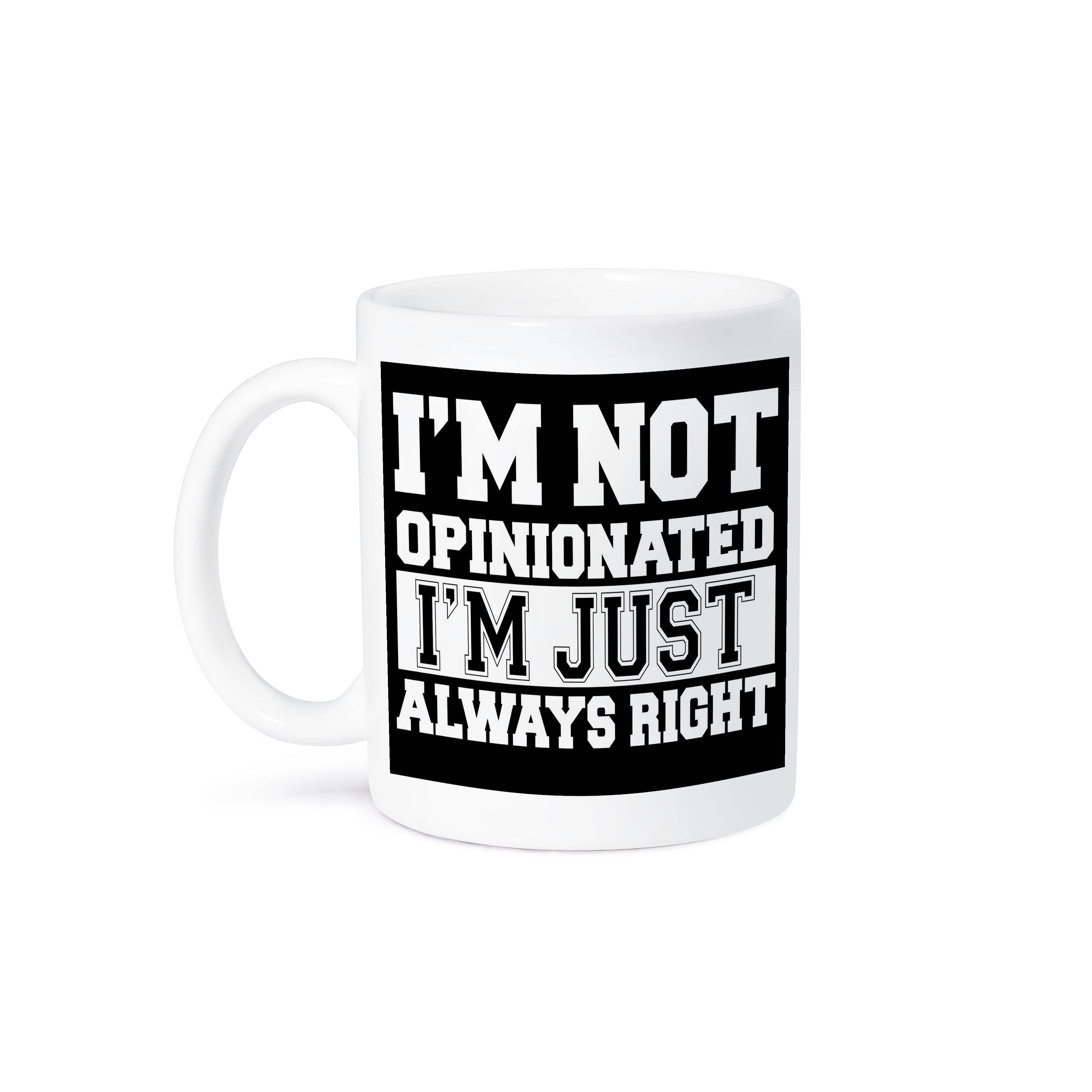 3dRose - Venta al por mayor Taza - 3dRose, No soy opinante, simplemente siempre tengo razón, Taza8