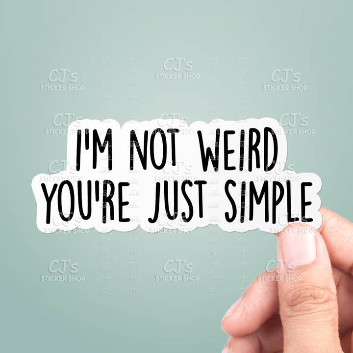 Jag är inte konstig, du är bara enkel klistermärke för wholesale av CJ's Sticker Shop