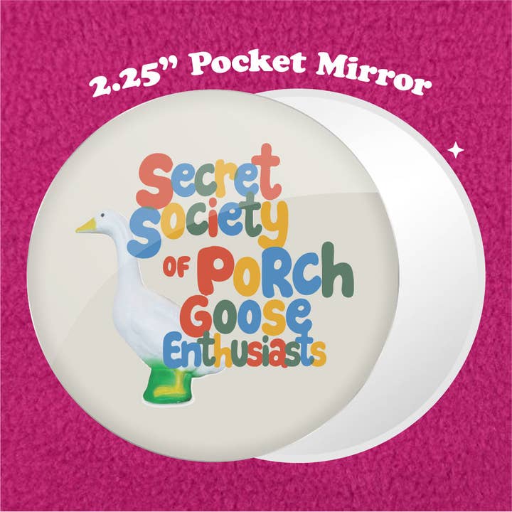 Secret Society of Porch Goose Enthusiasts 2.25" Pocket Mirror for wholesale by Bewilderment