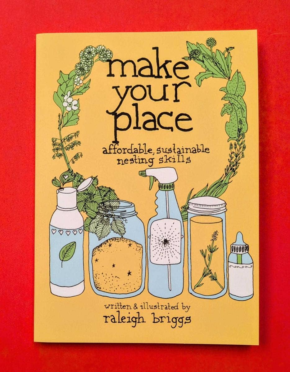 Microcosm Publishing & Distribution - Wholesale Home & Garden - Make Your Place: Affordable, Sustainable Nesting Skills0