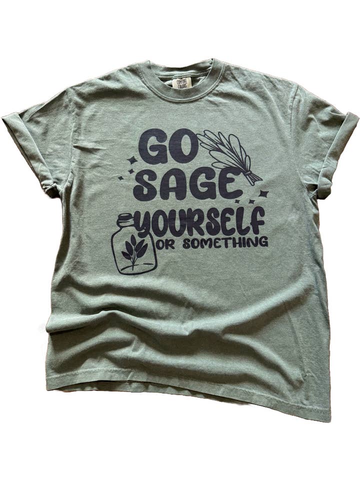 Pick Your Poison Tees LLC (Formerly Wandering Owl Designs) - Wholesale Screen Printed T-Shirt - Unisex - Go Sage Yourself โ Snarky Green Tee0