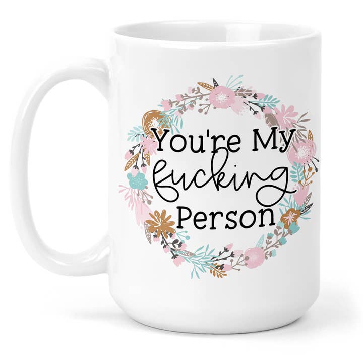 You're My Fucking Person 15 Oz Ceramic Mug for wholesale by tcbco
