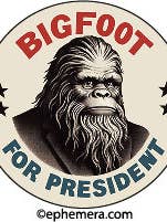 BOTÓN: Big Foot for President para venta al por mayor de Ephemera