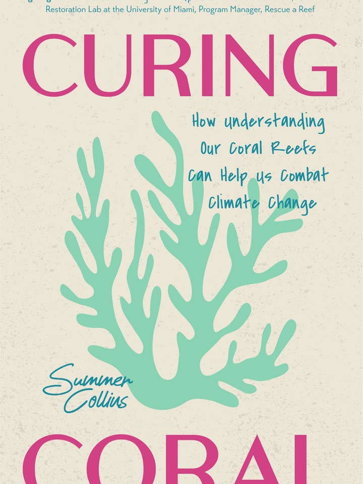 Curing Coral: How Understanding Our Coral Reefs Can Help Us Combat Climate Change (Marine Biology, Planting Coral Reefs) for wholesale by Key Lime Publishing