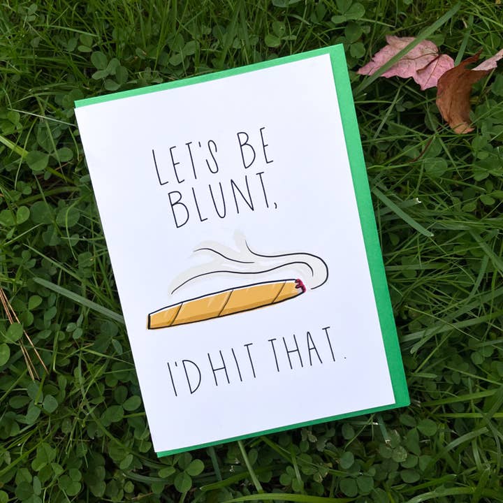 Let's Be Blunt I'd Hit That Handmade Cannabis Card and other Purchase Wholesale blunts. Free Returns & Net 60 Terms on Faire trending on Faire.