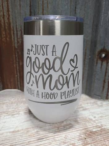 Just a good mom with a hood playlist 16 ounce wine tumbler for wholesale by Hometown 605
