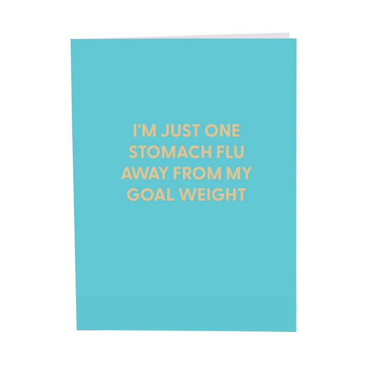 I'm one stomach flu away from my goal weight - Greeting Card for wholesale by Chive