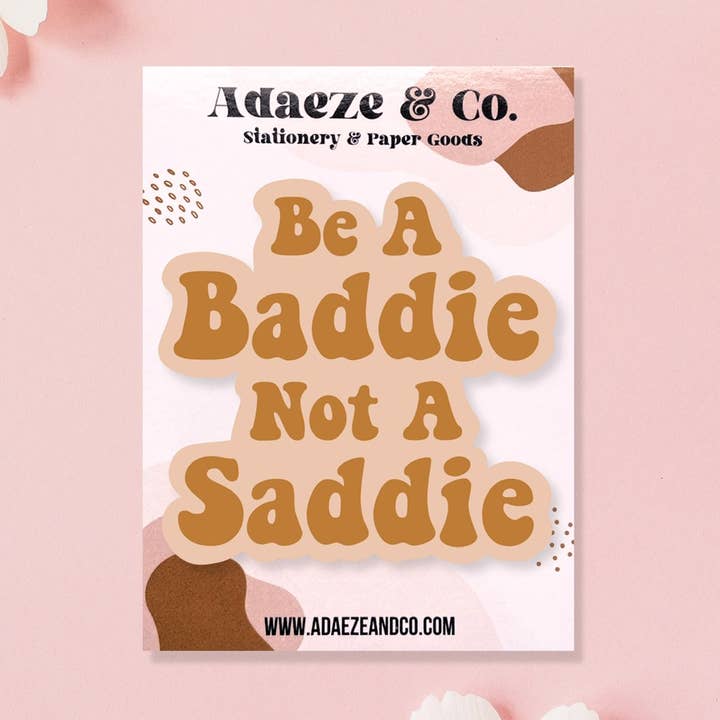 Adaeze and Company LLC - Wholesale Sticker - Baddie Not a Saddie Vinyl Sticker0