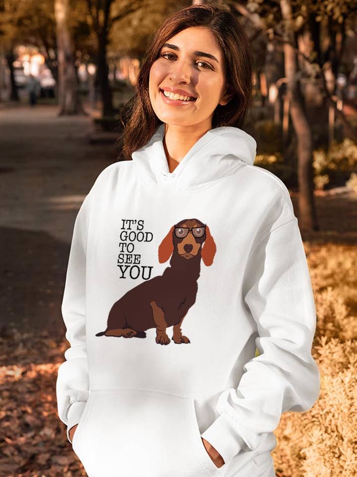 Good To See You Dachshund Hoodie or Sweatshirt SPIdeals for wholesale by SmartPrintsInk