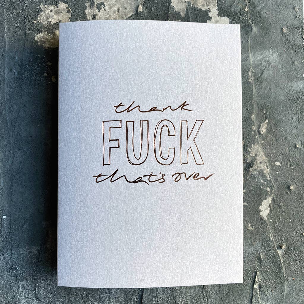 Text From A Friend - Wholesale Thank You Card - Thank Fuck That's Over - Hand Foiled Card0