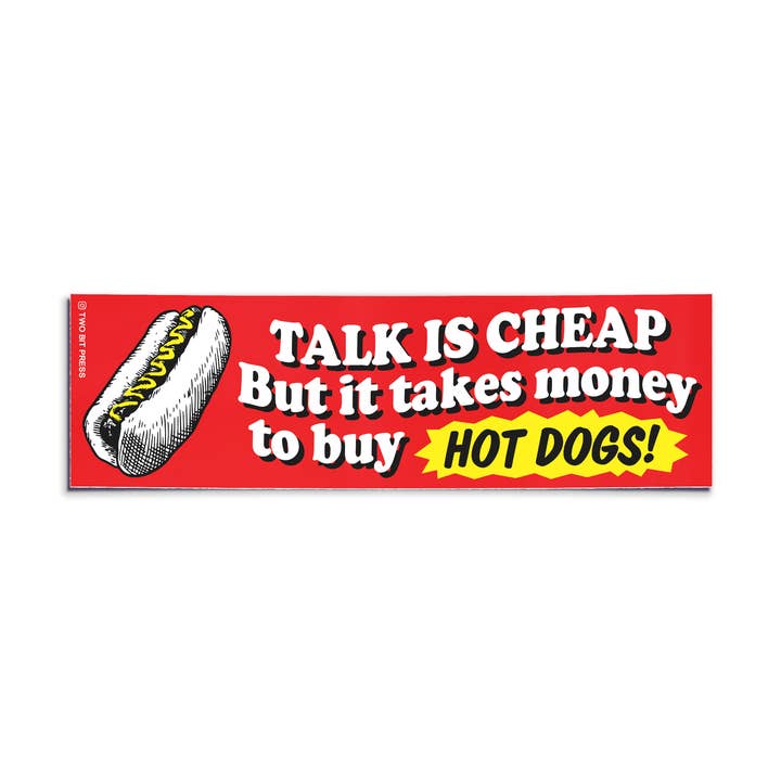 Talk is Cheap HOT DOGS Bumper Sticker - Funny 90s Meme Y2K for wholesale by Two Bit Press