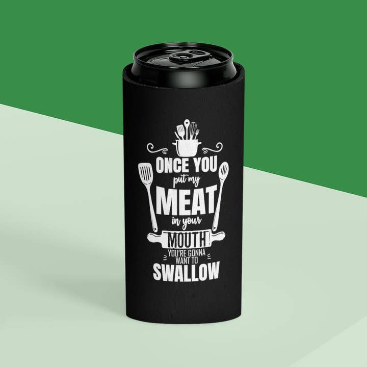 Teegarb LLC - Wholesale Drink Huggers & Koozies - Beer Can Cooler Sleeve Novelty Put My Meats To Your Mouth Comical Grilling Sayings Hilarious Grill Grilled Chargrill Smoking Proteins7