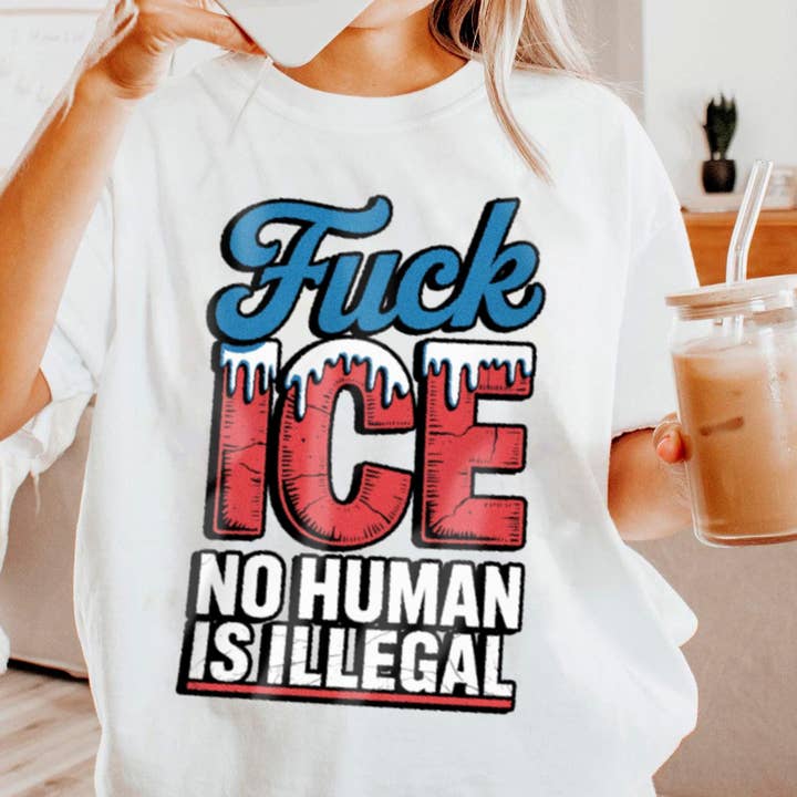 CVH DREAMY LTD - Wholesale T-Shirt (Graphic) - Women's - F*ck Ice Shirt, No Human Is Illegal Shirt, Anti Trump Shirt2