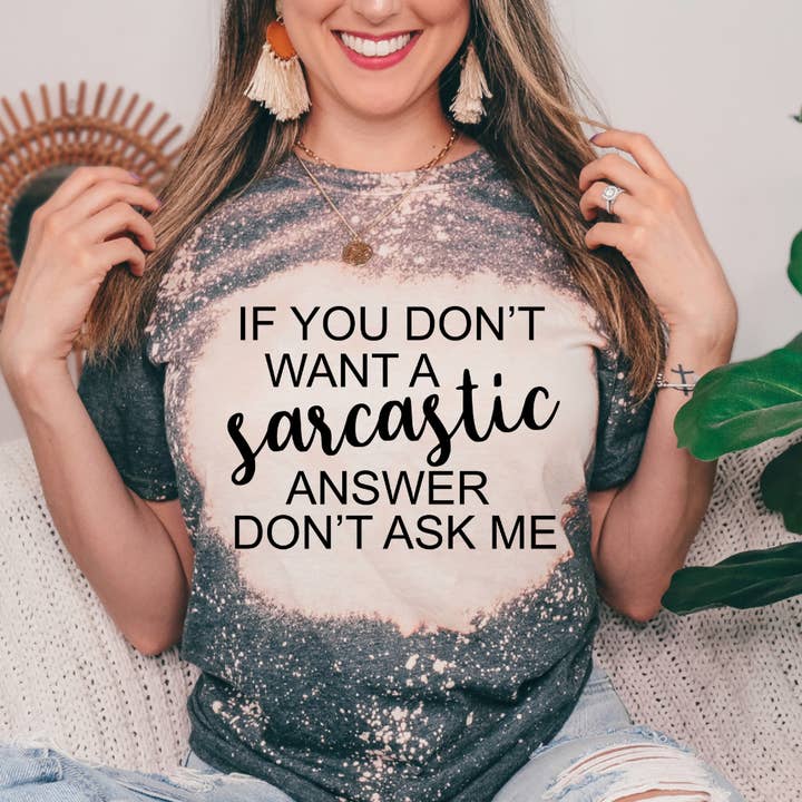 Maglietta grafica divertente con scritta «If You Don't Want A Sarcastic Answer» per la vendita all'ingrosso da parte di Londas Trendy Tees