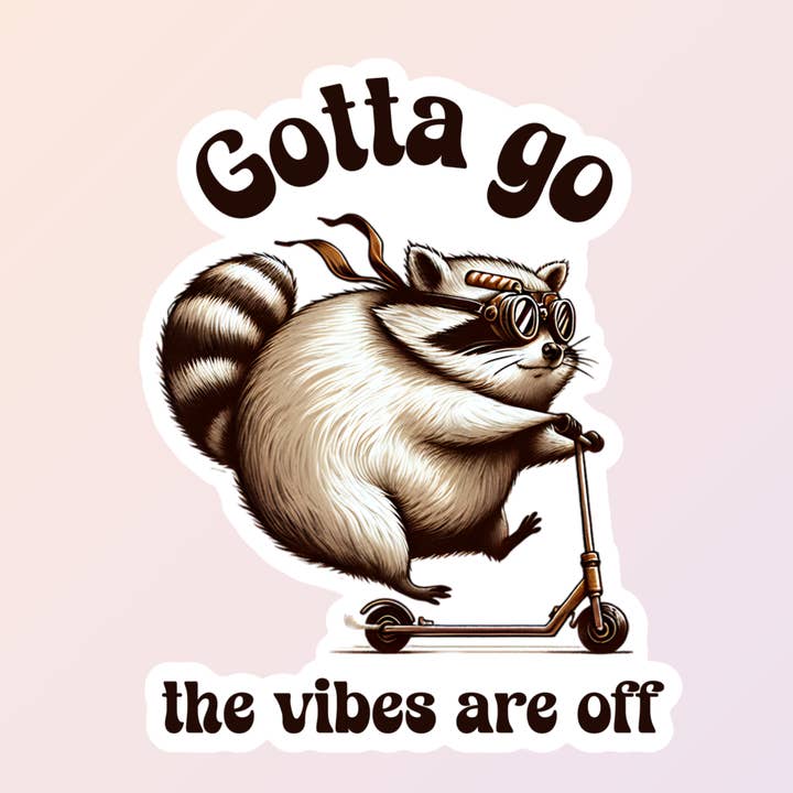 Funny Raccoon Stickers, Unhinged, Vibes Are Off for wholesale by Sorry Not Sorry Co