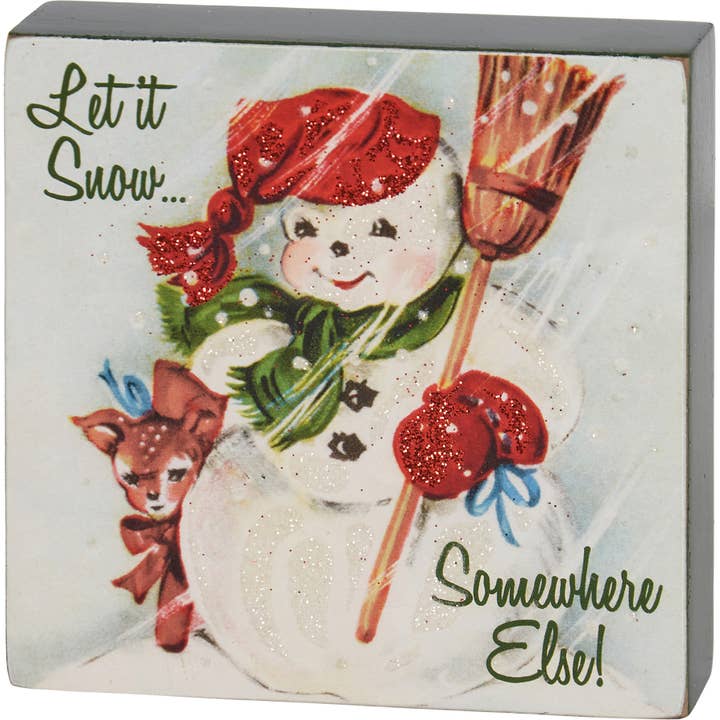 Let It Snow Somewhere Else Block Sign for wholesale by Primitives by Kathy