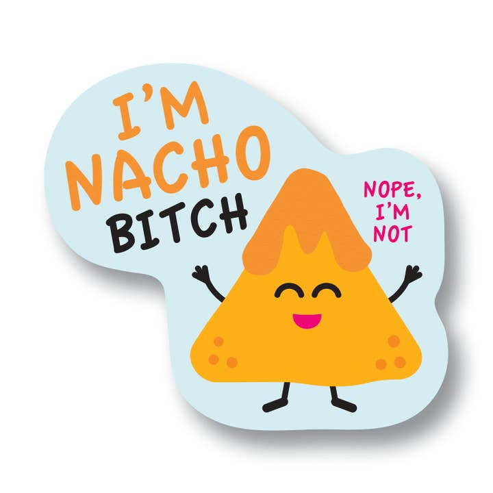 Soy Pegatina Nacho Bitch - Liquidación | Funatic para venta al por mayor de Funatic - About Face Designs - Nice Enough Merch Co