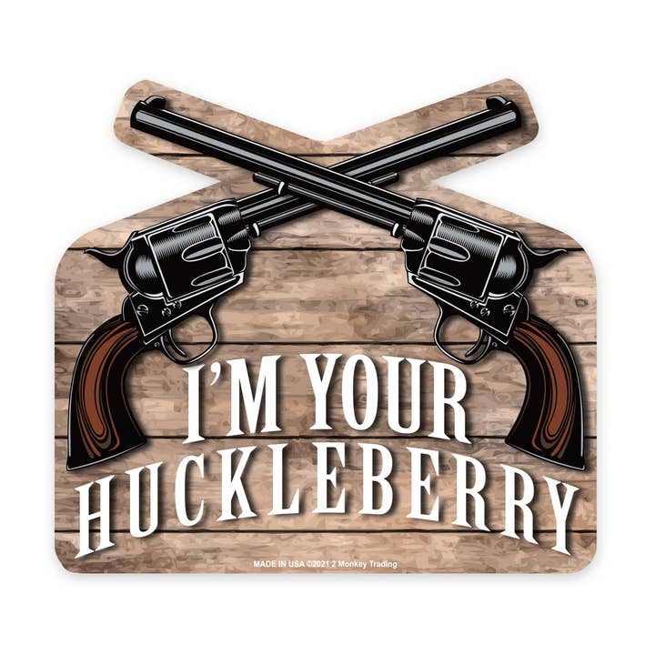 I'm Your Huckleberry - 4.8 x 4.4 in. Magnet for wholesale by Lucky Shot