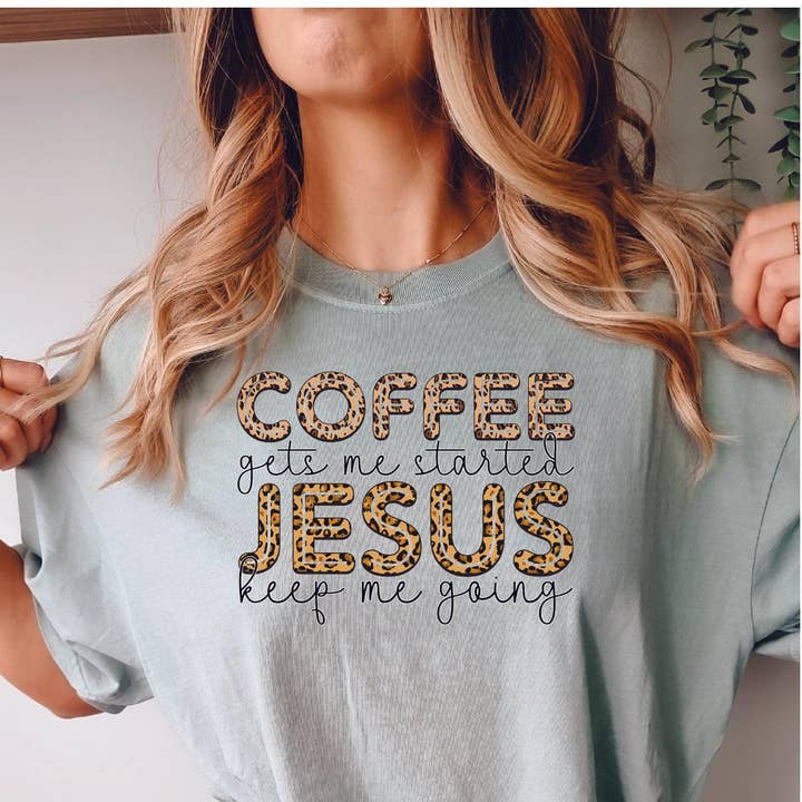 Coffee Gets Me Started, Jesus Keeps Me Going DTF Transfer for wholesale by Nashville Design House