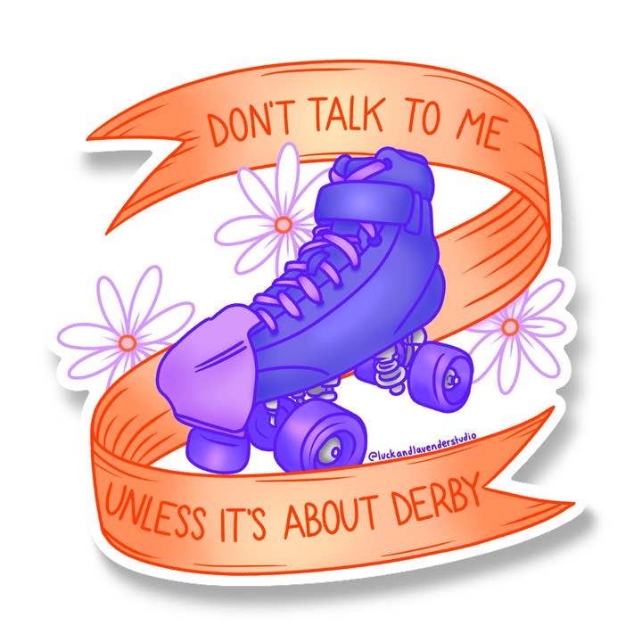 Don't Talk to Me Unless it's About Roller Derby Sticker for wholesale by Luck and Lavender Studio