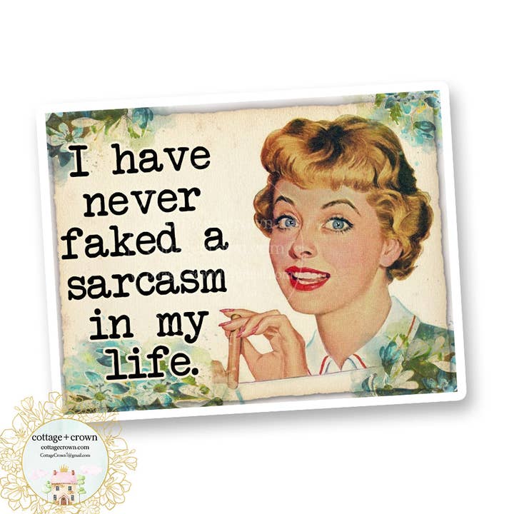 I Never Faked A Sarcasm In My Life Vinyl Decal Sticker for wholesale by cottage + crown