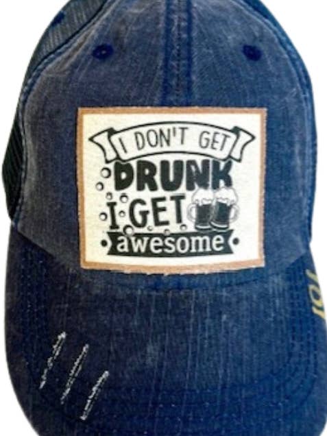 (101) I DON'T GET DRUNK I GET AWESOME DISTRESSED TRUCKER HAT for wholesale by Jana's Flannels