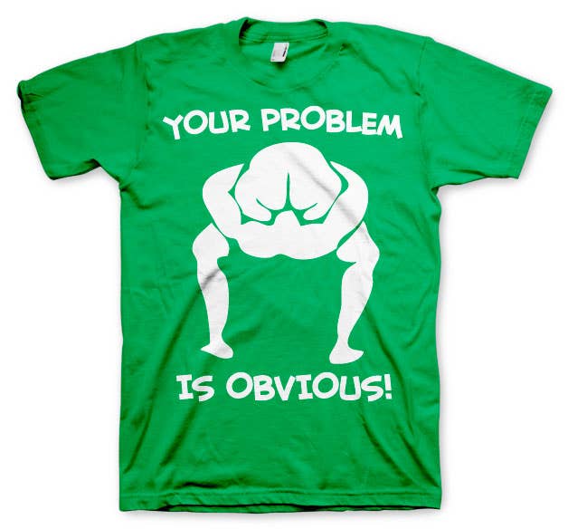 Hybris Production AB - Wholesale Screen Printed T-Shirt - Unisex - Your Problem Is Obvious T-Shirt4