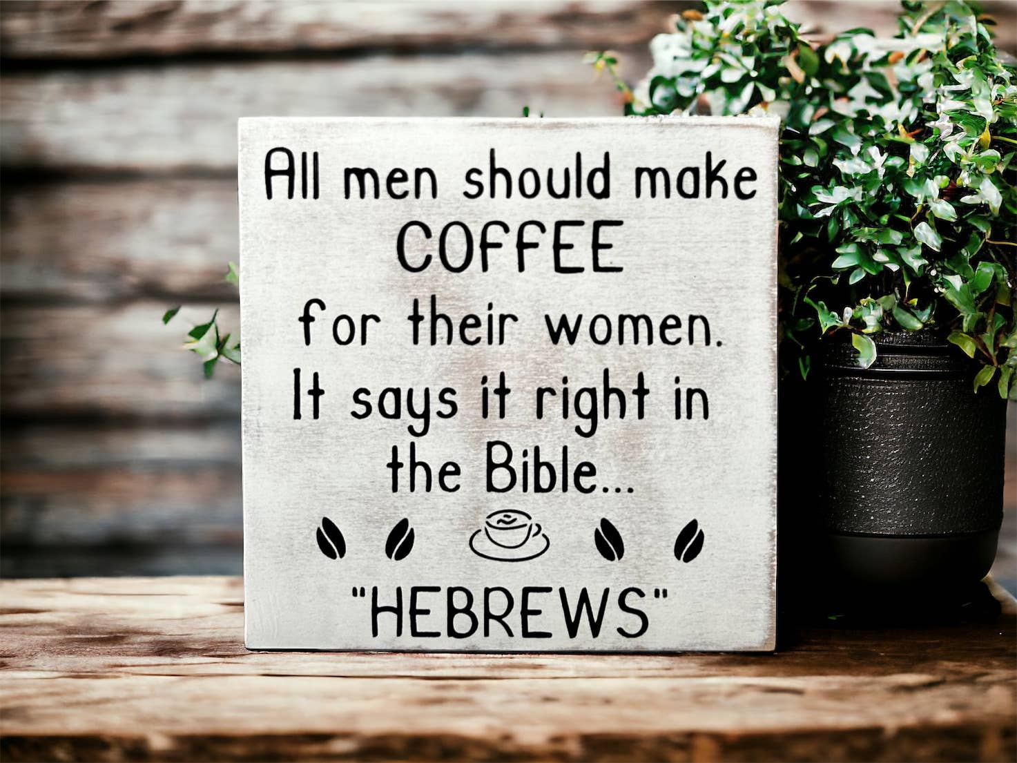 Inkwood Crafters - Wholesale Sign - Hebrews - Funny Rustic Wood Coffee Sign Farmhouse Decor