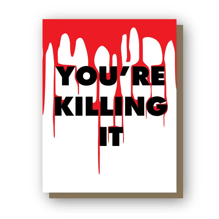 You're Killing It, horror congratulations card for wholesale by Wishbone Letterpress