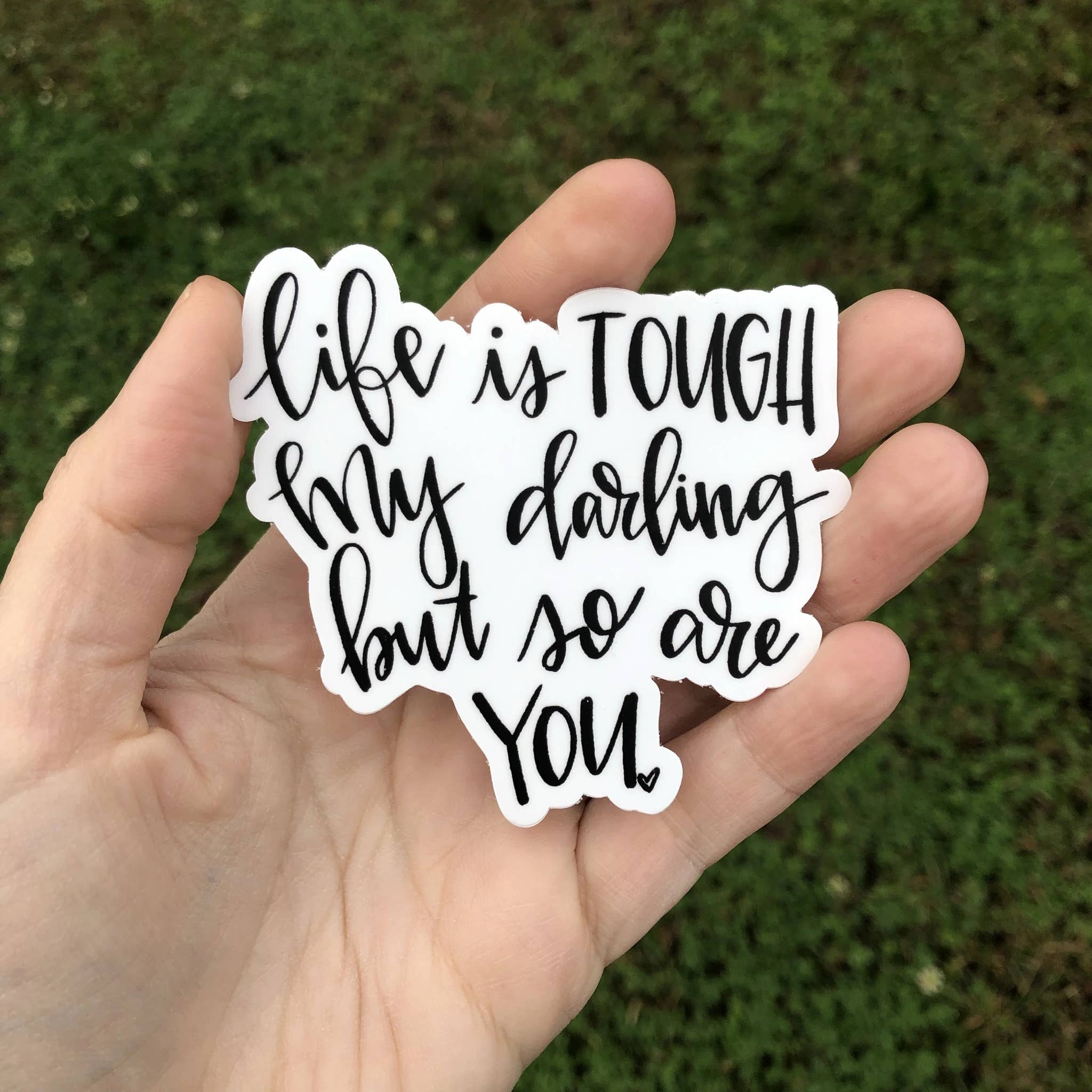 Painted Skies - Wholesale Sticker - Life Is Tough My Darling But So Are You Sticker0
