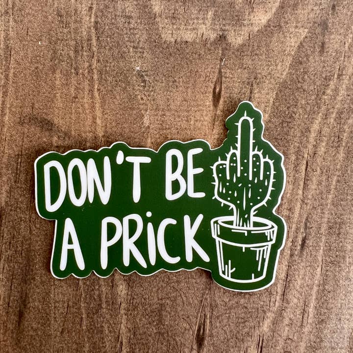 Don't Be A Prick Sticker Decal 163 for wholesale by 208T2.0