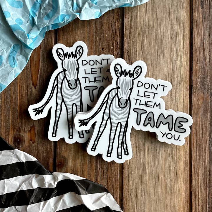 DoodleStation - Wholesale Sticker - Cute Baby Zebra Vinyl Sticker "Don't Let Them Tame You"3