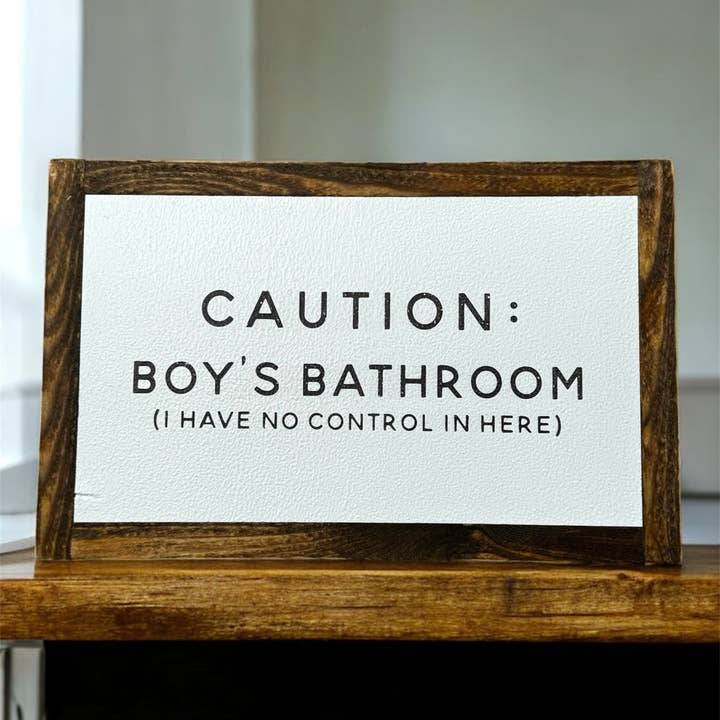 Caution: Boy's bathroom. I have no control in here. for wholesale by Hoosier Farmhouse