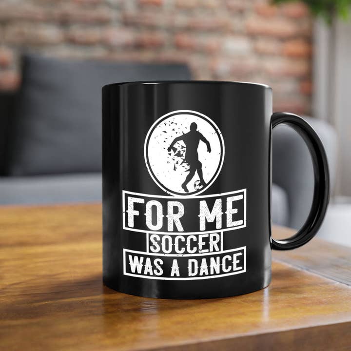 For me soccer was a dance 1230#- soccer-Mug / Coffee Cup for wholesale by Mugs R Us