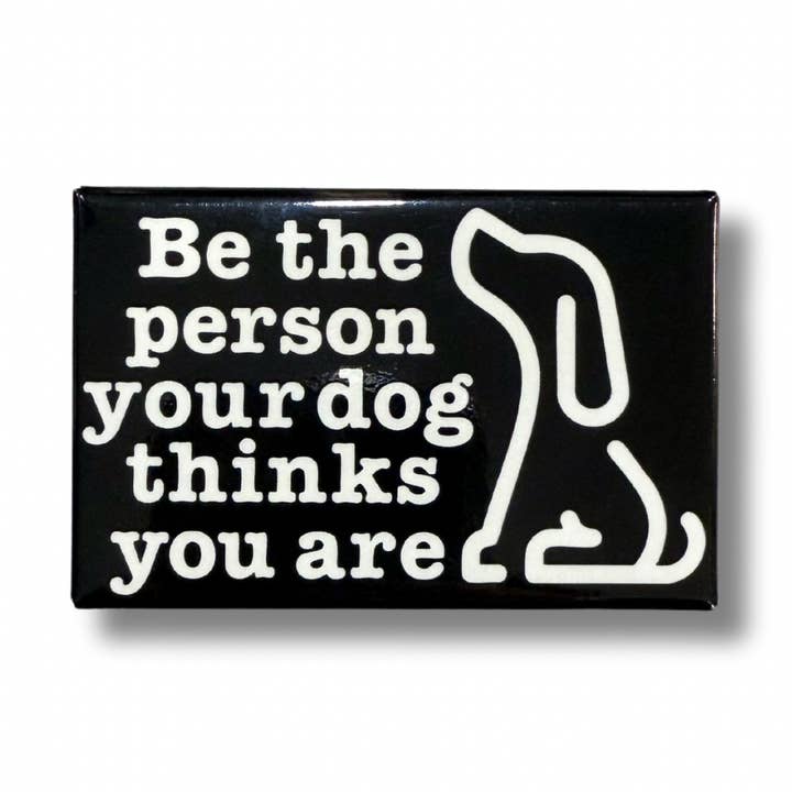 Imán de Nevera Sé la Persona que tu Perro Cree que Eres para venta al por mayor de Jami Creates