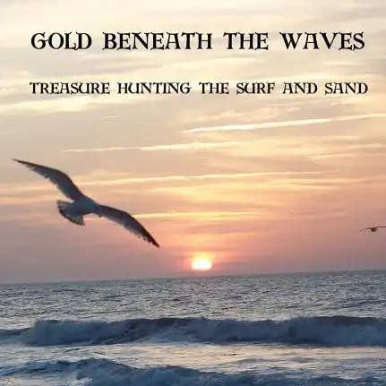 Books by splitShops - Wholesale Book - Adult - Gold Beneath the Waves: Treasure Hunting the Surf and Sand - Paperback0