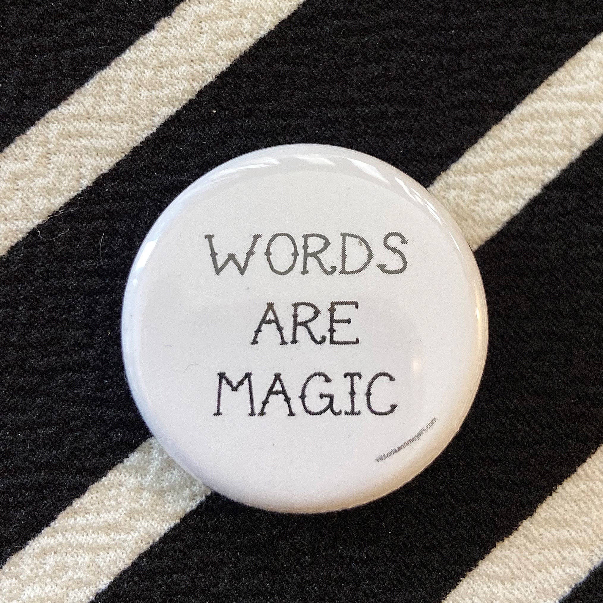 Victoria Ann Meyers - Wholesale Lapel Pin/Button - Words Are Magic 1.25" Pinback Button 1