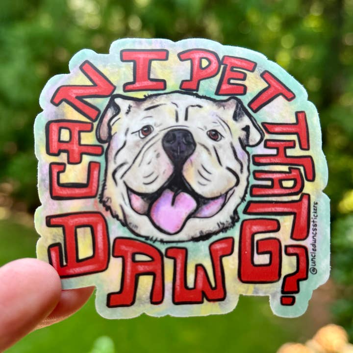 Can I Pet That Dawg? {sticker} for wholesale by Uncle Dunc's Sticker Shoppe