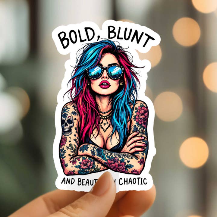 Bold Blunt And Beautifully Chaotic Vinyl Sticker for wholesale by Mystical Monkey Toes