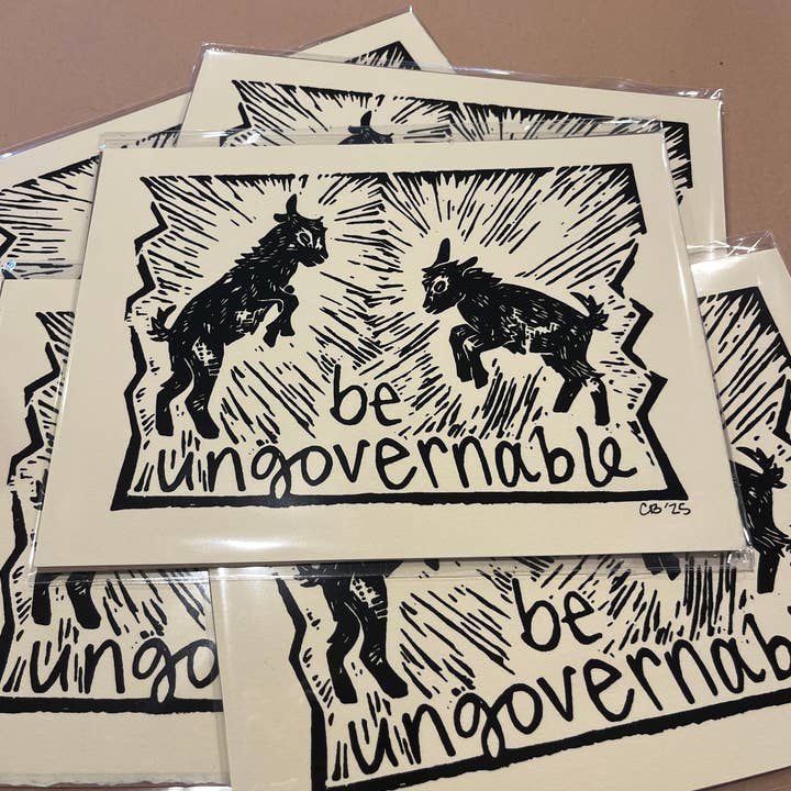 Be Ungovernable Print - Screen print on BFK Rives paper for wholesale by Critter Butts