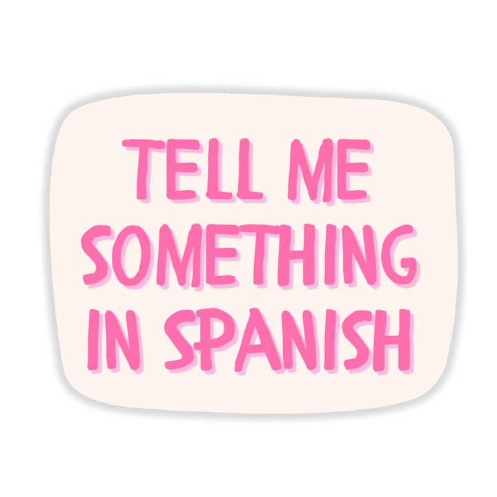Tell Me Something In Spanish Sticker for wholesale by Things in Spanish